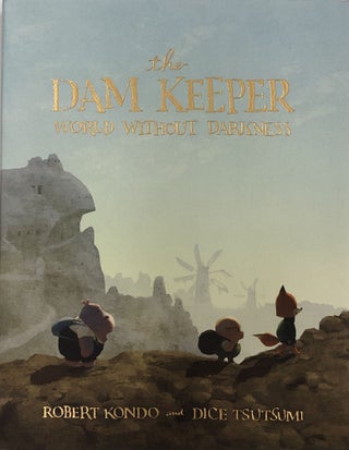 1337324 The Dam Keeper Book Two: World Without Darkness. Robert Kondo, Dice Tsutsumi