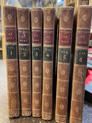 1337874 THE WORKS OF ALEXANDER POPE, ESQ. IN SIX VOLUMES COMPLETE. WITH HIS LAST CORRECTIONS,...