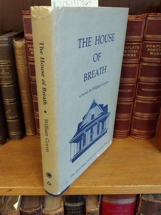 1337947 THE HOUSE OF BREATH [SIGNED]. William Goyen