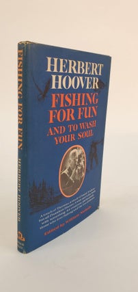 1338449 FISHING FOR FUN--AND TO WASH YOUR SOUL. Herbert Hoover, William Nichols