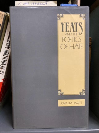1338669 YEATS AND THE POETICS OF HATE. Joseph M. Hassett, W. B. Yeats, William Butler