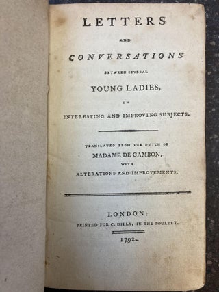 1338985 LETTERS AND CONVERSATIONS BETWEEN SEVERAL YOUNG LADIES, ON INTERESTING AND IMPROVING...