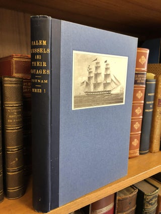 SALEM VESSELS AND THEIR VOYAGES: A HISTORY OF THE PEPPER TRADE WITH THE ISLAND OF SUMATRA [THREE VOLUMES]