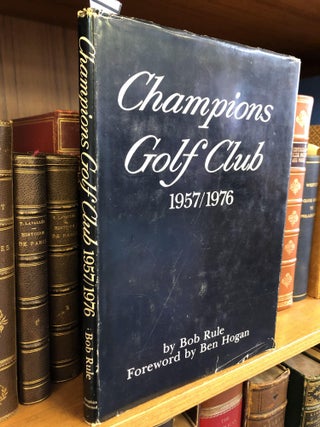 1340491 CHAMPIONS GOLF CLUB 1957/1976 [SIGNED]. Bob Rule