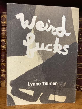 1340514 WEIRD FUCKS. Lynne Tillman, Amy Sillman