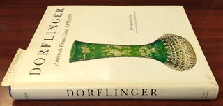 1340771 Dorflinger: America's Finest Glass, 1852-1921 [Inscribed]. John Quentin Feller