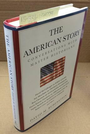1341079 The American Story: Conversations with American Historians [Inscribed]. David M. Rubenstein