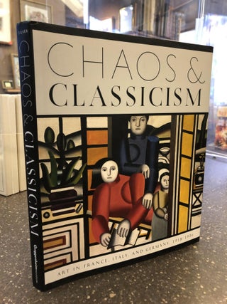 1341472 CHAOS AND CLASSICISM: ART IN FRANCE, ITALY, AND GERMANY, 1918-1936. Kenneth E. Silver