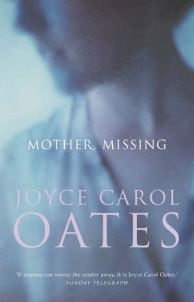 1342135 Mother, Missing [signed]. Joyce Carol Oates