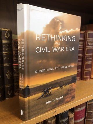 1342212 RETHINKING THE CIVIL WAR ERA: DIRECTIONS FOR RESEARCH. Paul D. Escott