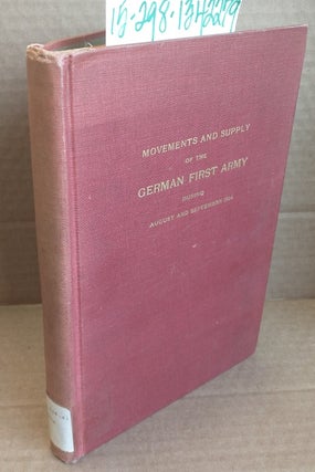 1342279 Movements and Supply of the German First Army During August and September, 1914 [A...