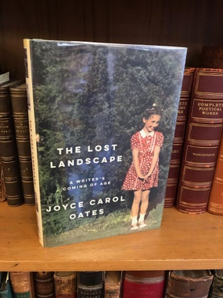 1342294 THE LOST LANDSCAPE: A WRITER'S COMING OF AGE [SIGNED]. Joyce Carol Oates