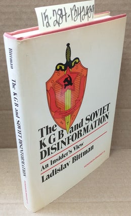 1342939 The KGB and Soviet Disinformation: An Insider's View. Ladislav Bittman
