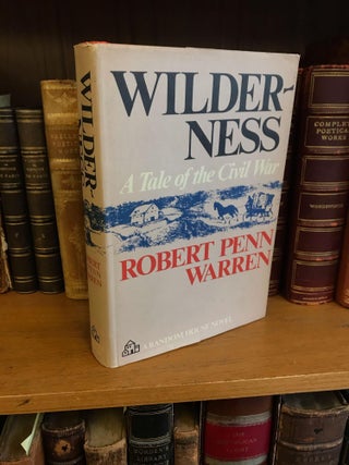 1343106 WILDERNESS: A TALE OF THE CIVIL WAR [SIGNED]. Robert Penn Warren