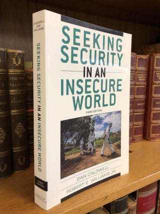 1343313 SEEKING SECURITY IN AN INSECURE WORLD. Dan Caldwell, Robert E. Jr Williams