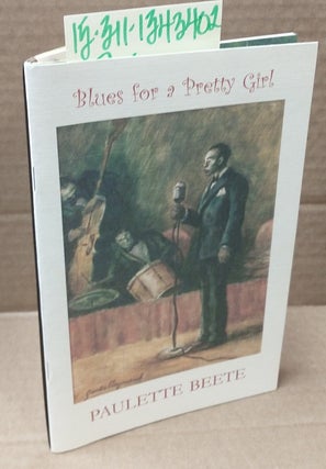 1343402 Blues for A Pretty Girl [inscribed]. Paulette Beete