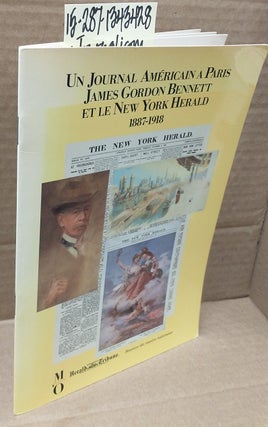 1343428 Un Journal Americain A Paris James Gordon Bennett et Le New York Herald, 1887-1918....