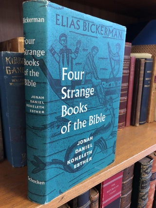 1343704 FOUR STRANGE BOOKS OF THE BIBLE: JONAH, DANIEL, KOHELETH, ESTHER. Elias Bickerman