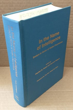 1343773 In the Name of Intelligence: Essays in Honor of Walter Pforzheimer. Hayden B. Peake,...