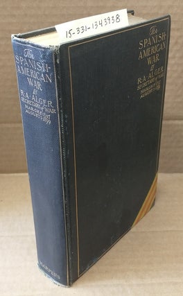 1343938 THE SPANISH-AMERICAN WAR [SIGNED]. R. A. Alger, Russell Alexander