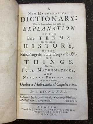 1344034 A NEW MATHEMATICAL DICTIONARY: WHEREIN IS CONTAIN’D, NOT ONLY THE EXPLANATION OF THE...
