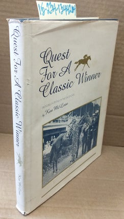 1344204 Quest for A Classic Winner: Pedigree Patterns of the Racehorse [signed]. Ken McLean