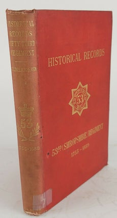 1344314 HISTORICAL RECORDS OF THE 53D (SHROPSHIRE) REGIMENT, 1755-1889. W. Rogerson