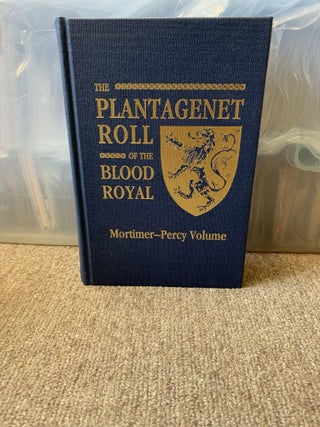 1344482 The Plantagenet Roll of the Blood Royal: The Mortimer-Percy Volume, Being a Complete...