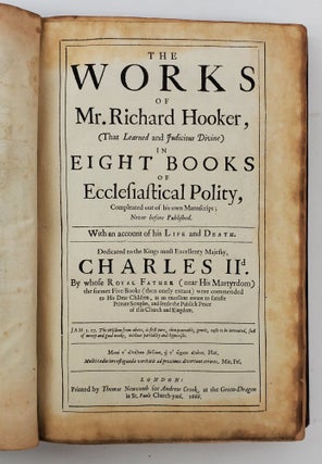 THE WORKS OF MR. RICHARD HOOKER, (THAT LEARNED AND JUDICIOUS DIVINE) IN EIGHT BOOKS OF ECCLESIASTICAL POLITY