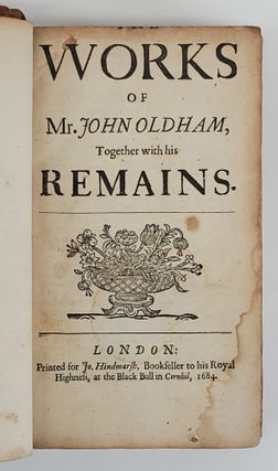 THE WORKS OF MR. JOHN OLDHAM, TOGETHER WITH HIS REMAINS·