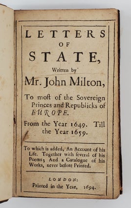 LETTERS OF STATE, WRITTEN BY MR. JOHN MILTON, TO MOST OF THE SOVEREIGN PRINCES AND REPUBLICKS OF EUROPE