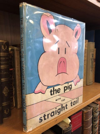 1345736 THE PIG WITH THE STRAIGHT TAIL [SIGNED]. Louis Hazam, Alice K. Snyder