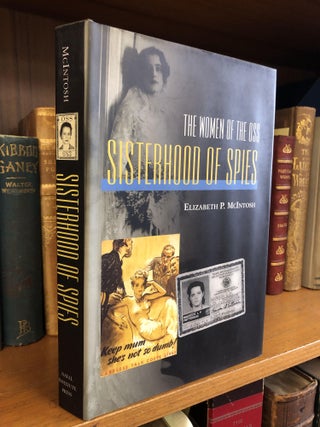 1345740 SISTERHOOD OF SPIES: THE WOMEN OF THE OSS [SIGNED]. Elizabeth P. McIntosh
