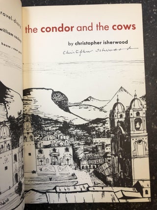 THE CONDOR AND THE COWS: A JOURNEY ALONG THE BYWAYS OF FIVE SOUTH AMERICAN REPUBLICS [SIGNED]