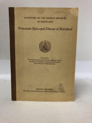 1345896 Inventory of the Church Archives of Maryland / Protestant Episcopal: Diocese of maryland