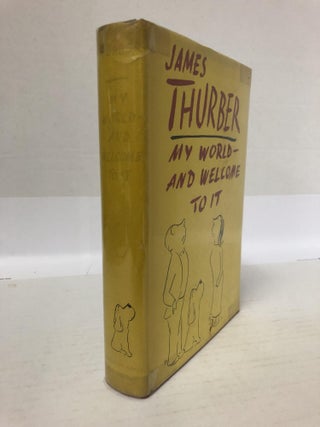 1345970 MY WORLD - AND WELCOME TO IT [With Signature]. James Thurber