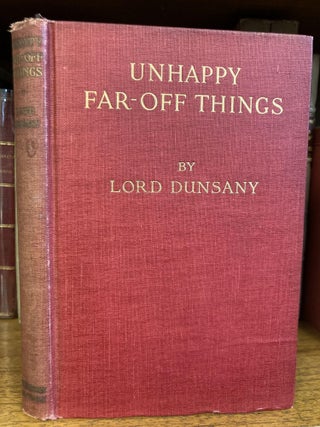 1346197 UNHAPPY FAR-OFF THINGS [SIGNED]. Edward John Moreton Drax Plunkett, 18th Baron of Dunsany