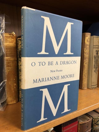 1346283 O TO BE A DRAGON: NEW POEMS [SIGNED]. Marianne Moore