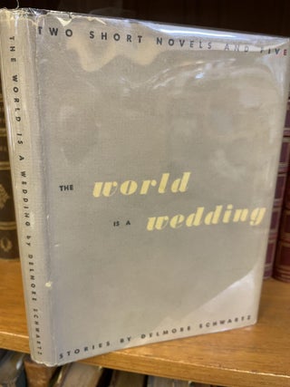 1346495 THE WORLD IS A WEDDING. Delmore Schwartz