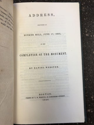 AN ADDRESS DELIVERED AT THE LAYING OF THE CORNER STONE OF THE BUNKER HILL MONUMENT [BOUND WITH] ADDRESS, DELIVERED AT BUNKER HILL, JUNE 17, 1843, ON THE COMPLETION OF THE MONUMENT