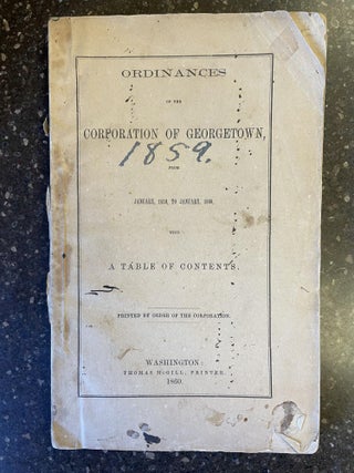 1346749 ORDINANCES OF THE CORPORATION OF GEORGETOWN, FROM JANUARY, 1859, TO JANUARY, 1860, WITH A...
