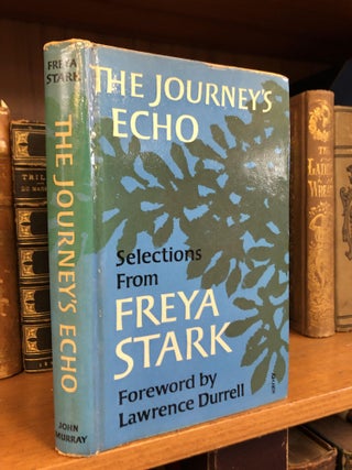 1346907 THE JOURNEY'S ECHO: SELECTIONS FROM FREYA STARK. Freya Stark, Lawrence Durrell