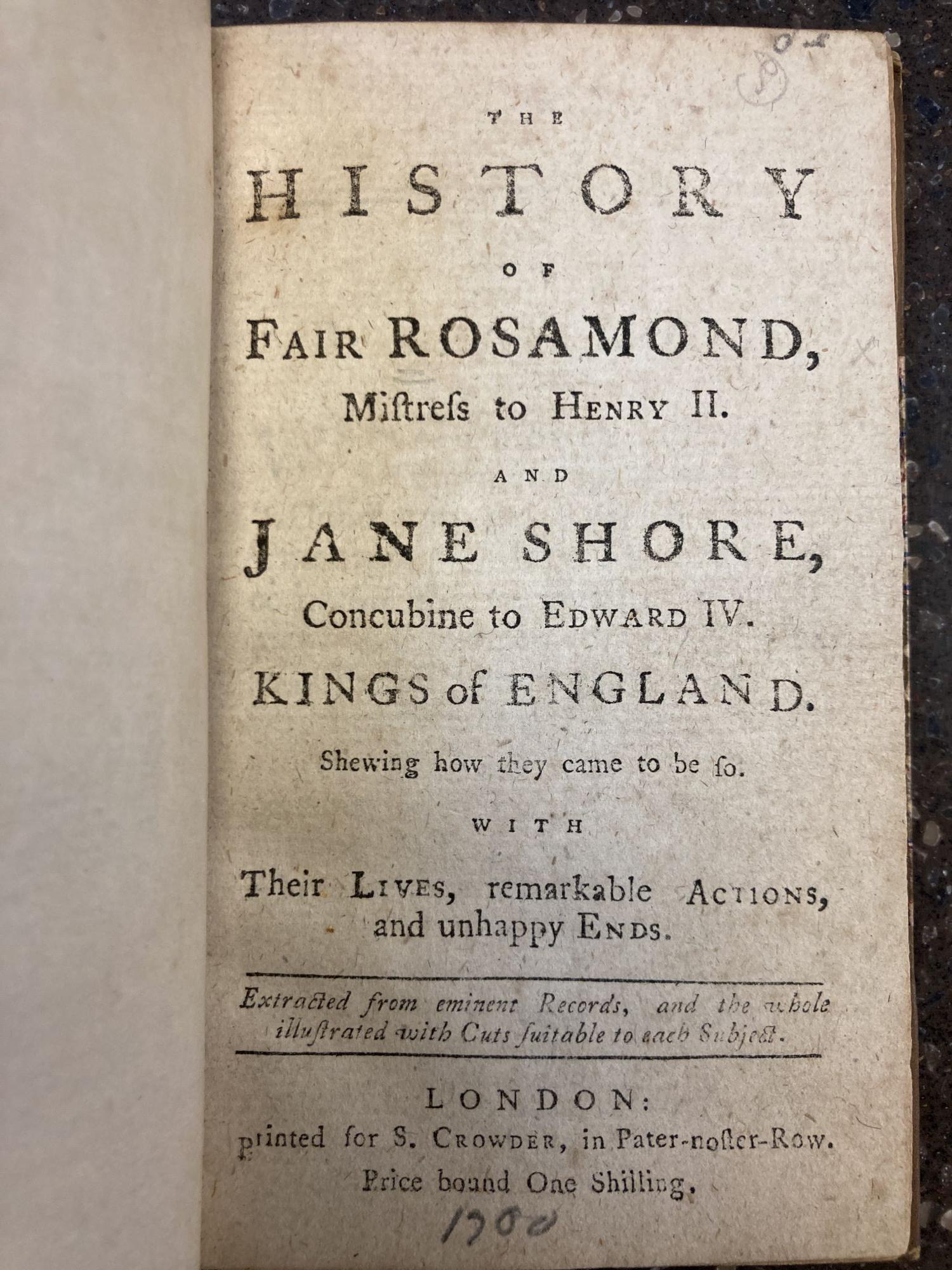 1347375 THE HISTORY OF FAIR ROSAMOND, MISTRESS TO HENRY II. AND JANE SHORE, CONCUBINE TO EDWARD IV. KINGS OF ENGLAND