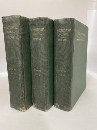 1347405 PENNSYLVANIA COLONIAL AND FEDERAL; A HISTORY [Three Volumes]. Howard M. Jenkins