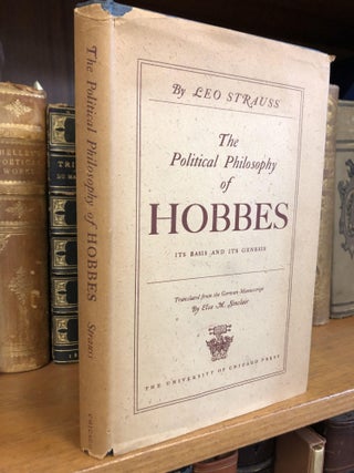 1347604 THE POLITICAL PHILOSOPHY OF HOBBES: ITS BASIS AND ITS GENESIS. Leo Strauss, Elsa M. Sinclair