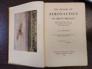 THE HISTORY OF AERONAUTICS IN GREAT BRITAIN FROM THE EARLIEST TIMES TO THE LATTER HALF OF THE NINETEENTH CENTURY