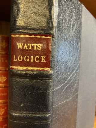1348039 LOGICK: OR, THE RIGHT USE OF REASON IN THE ENQUIRY AFTER TRUTH. Isaac Watts