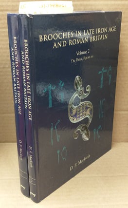 1348061 BROOCHES IN LATE IRON AGE AND ROMAN BRITAIN [2 VOLUMES]. Donald F. Mackreth