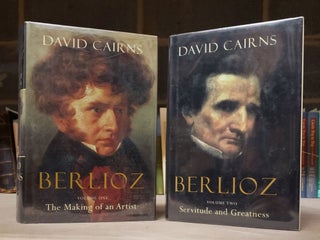 1348272 BERLIOZ: VOL 1 THE MAKING OF AN ARTIST; VOL 2: SERVITUDE AND GREATNESS (2 VOLS). David...