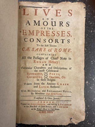 1348507 THE LIVES AND AMOURS OF THE EMPRESSES, CONSORTS TO THE FIRST TWELVE CAESARS OF ROME....